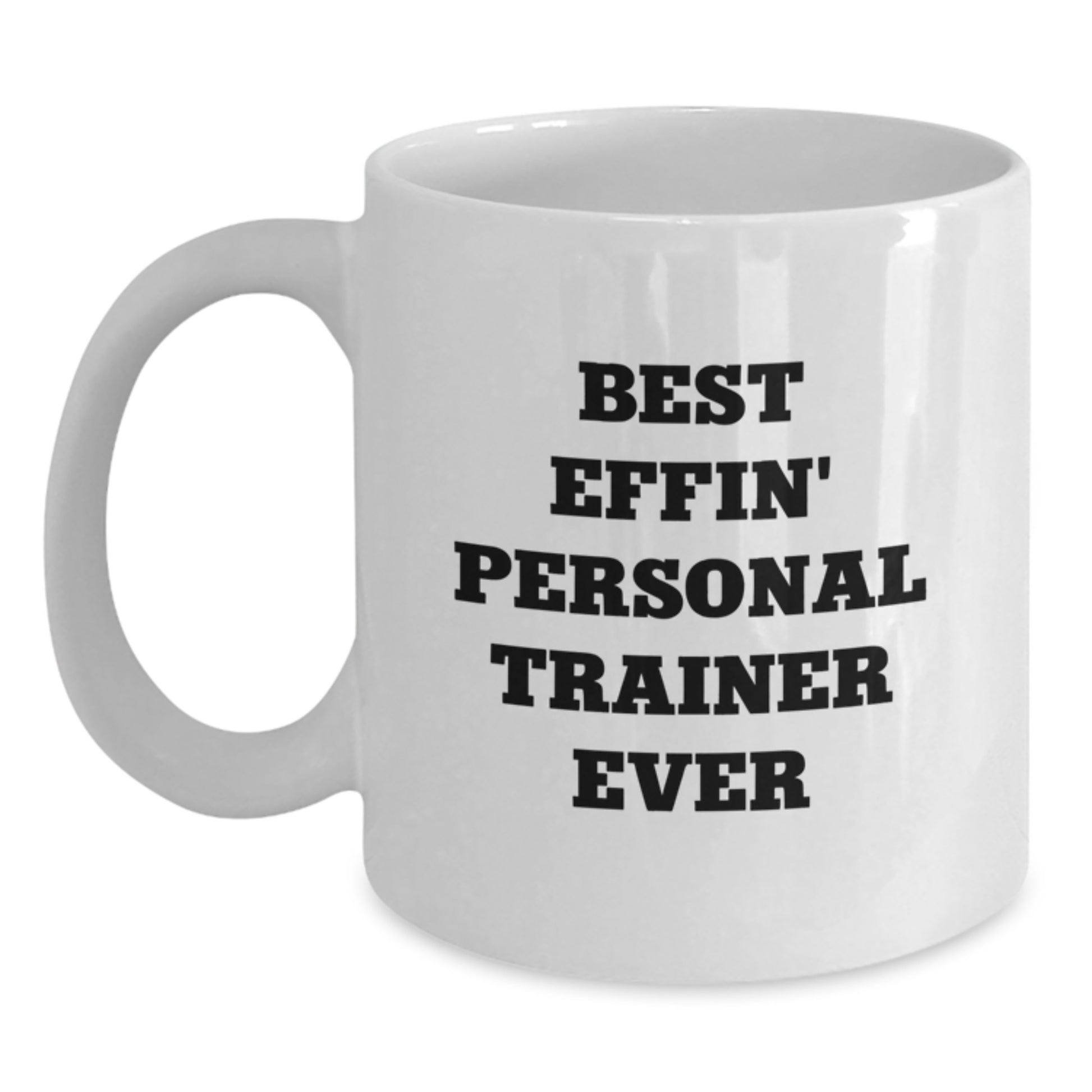 Funny Personal Trainer Gifts for Men - Best Effin' White Coffee Mug, Graduation Unique Gifts from Family - Main