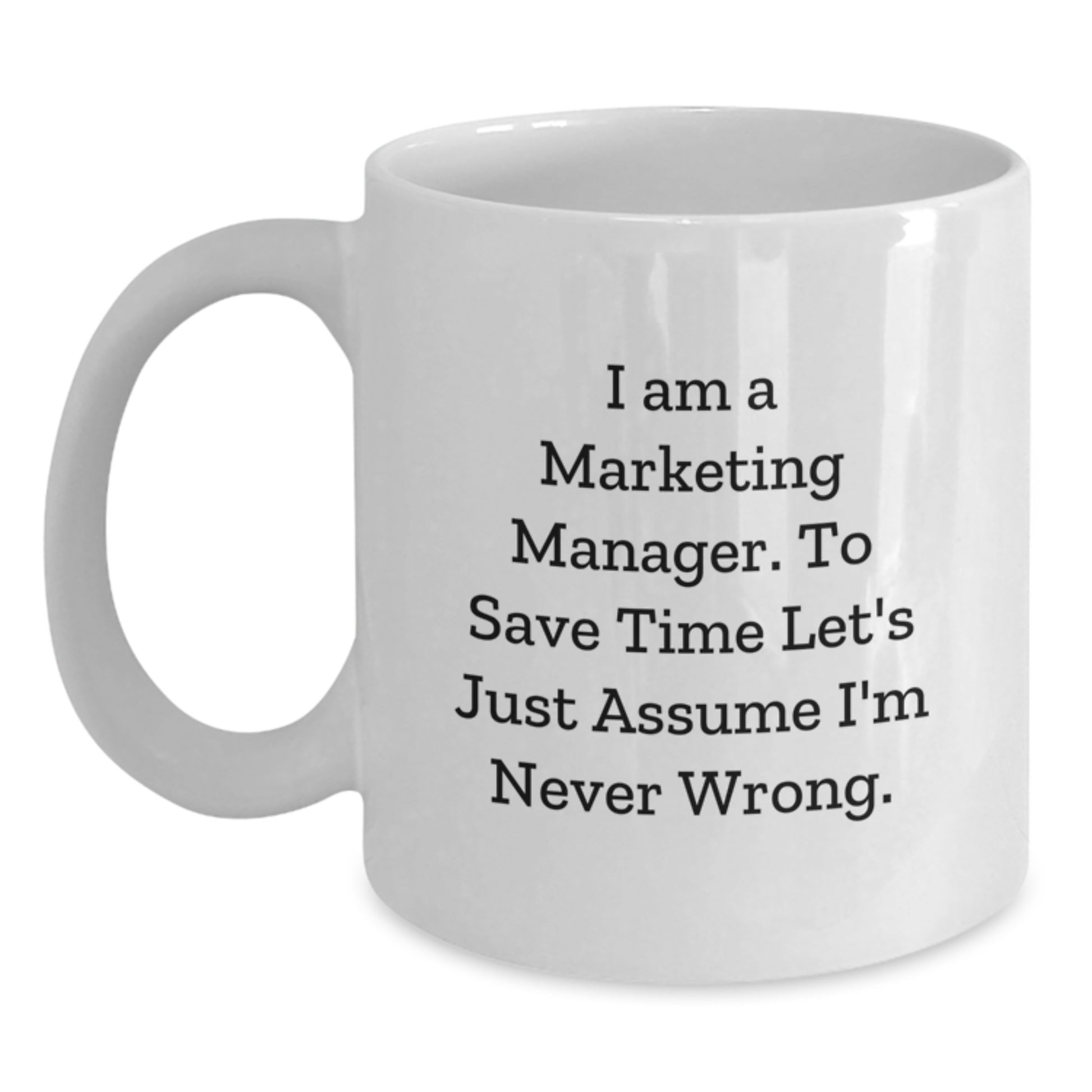 Funny Marketing Manager Gifts, White Coffee Mug, 'I Am A Marketing Manager' Unique Christmas Unique Gifts from Friends to Marketing Manager - Main