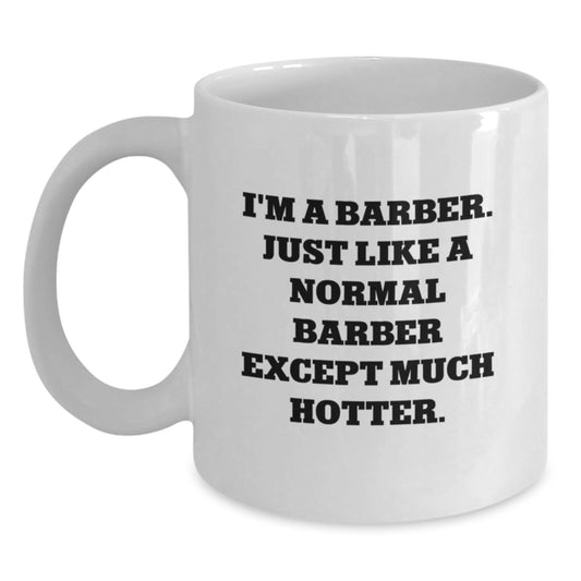 Funny Barber White Coffee Mug for Men Barber Gifts from Family - Mother's Day Unique Gift for Barber Friends - Main
