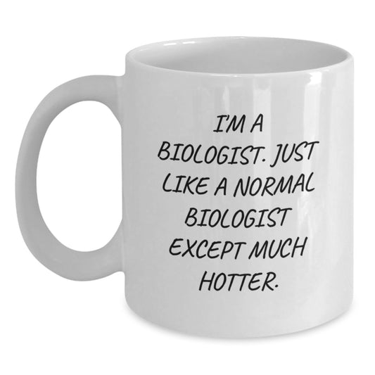 Funny Biologist Gifts - White Coffee Mug for Biologists, Unique Valentine's Unique Gifts from Friends to Biologist Husband or Wife - Main