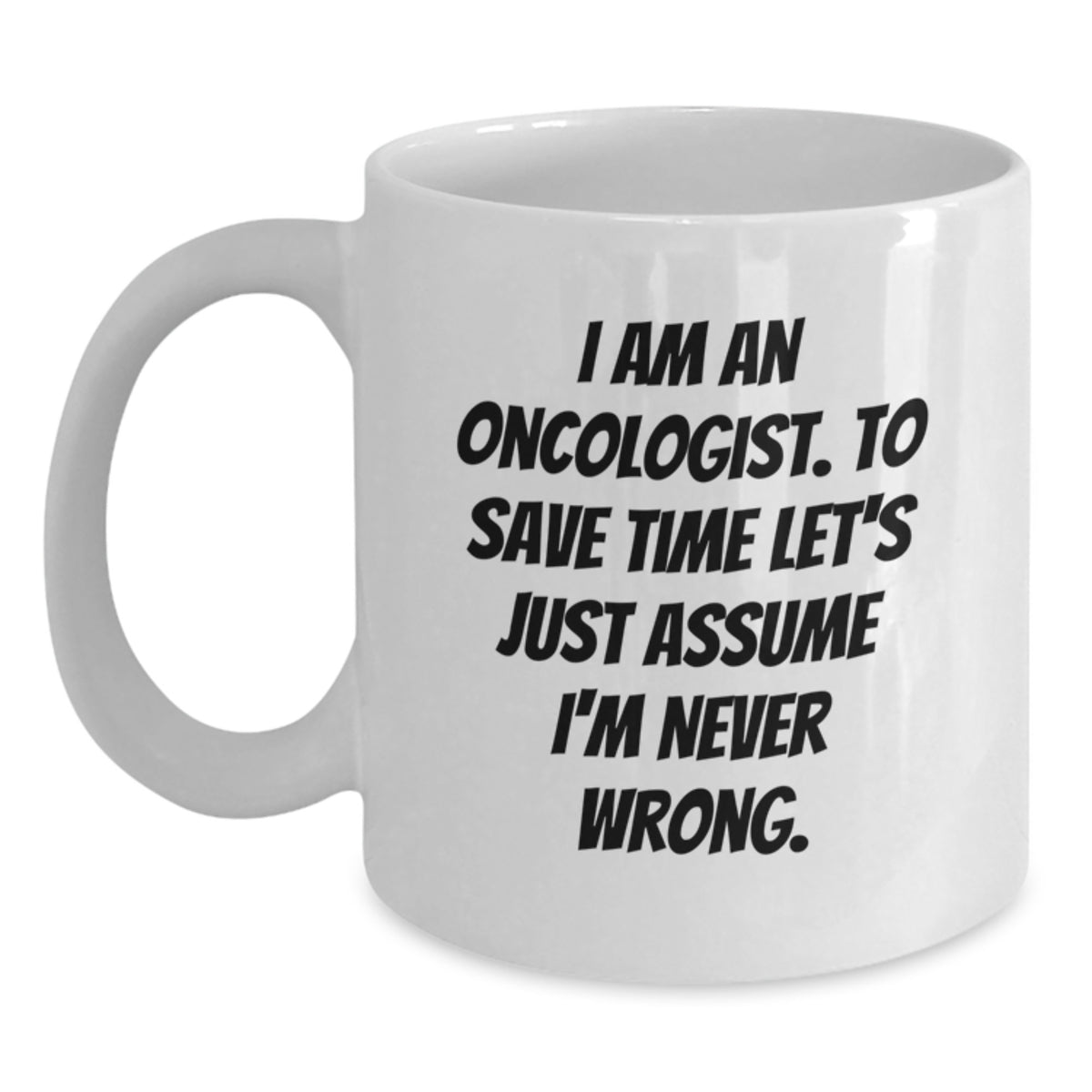 Oncologist Gift for Him Witty Quote Keepsake White Coffee Mug - Main
