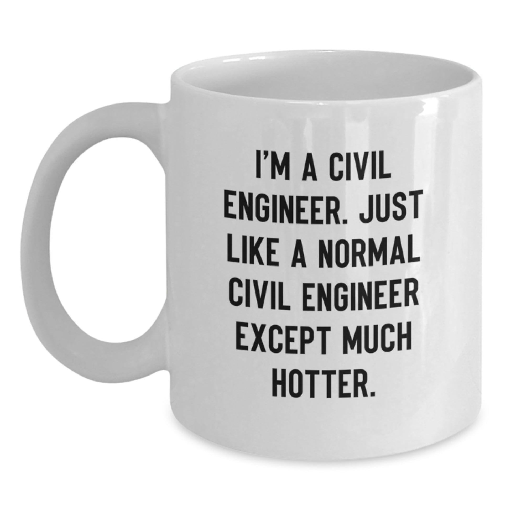 Civil Engineer Funny Quote White Coffee Mug, Gifts for Civil Engineer Friends, Birthday Unique Mug, White Ceramic Mug 11oz/15oz, Funny Gift for Civil Engineer Men, Office Supplies, Personalized Gifts - Main