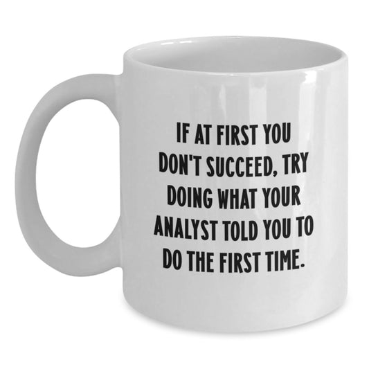 Funny Analyst Quote White Coffee Mug - Gifts from Friends for Graduation - Main