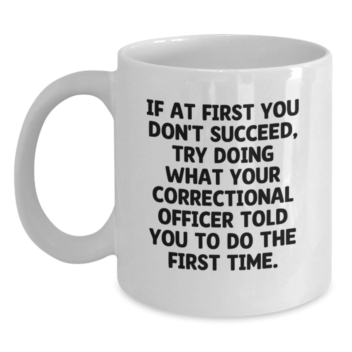 Correctional Officer Gift for Him - Humorous Quote Keepsake White Coffee - Main