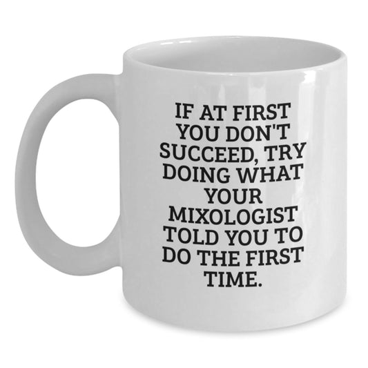 Funny Mixologist Gifts, White Coffee Mug for Birthday, Gifts from Friends, Mixologist Quotes on White Coffee Mug, 11oz or 15oz, Ceramic, Microwave & Dishwasher Safe - Main