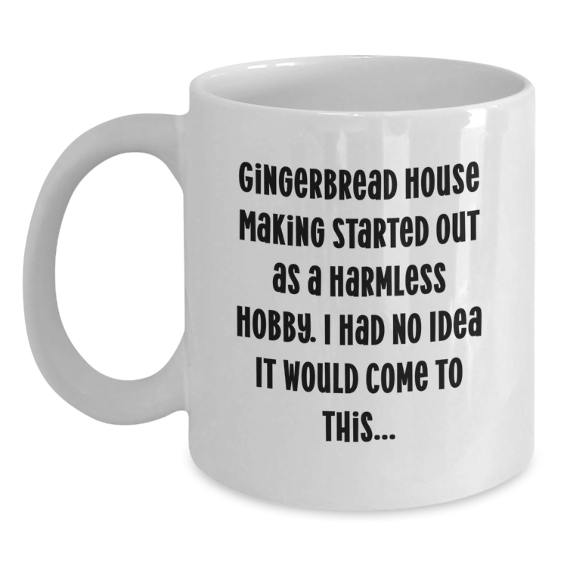 Gingerbread House Making Fun Gifts from Friends for Graduation Unique White Coffee Mugs with Humorous Quote - White Coffee Mug - Main