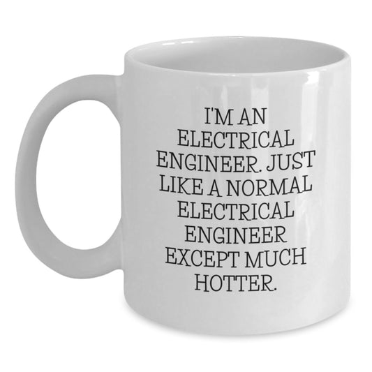 Funny Electrical Engineer White Coffee Mug Gifts from Friends for Birthday Unique Presents - Main