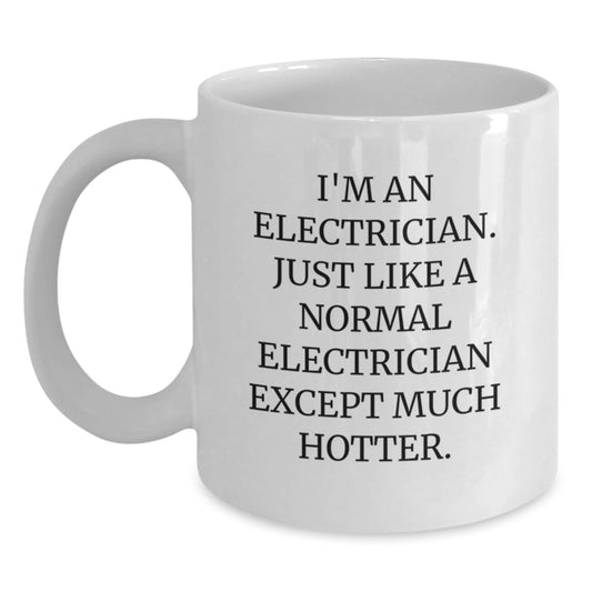 Funny Electrician White Coffee Mugs Gifts from Men to Electrician Friends on Valentine's, Hotter than Normal - Main
