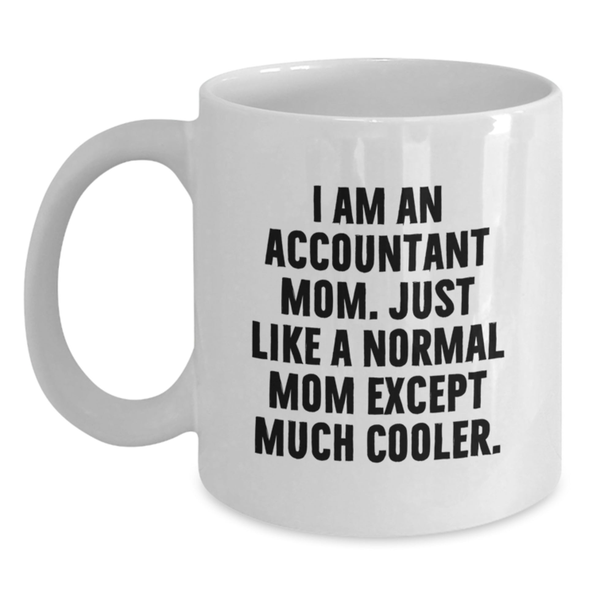 Accountant Mom White Coffee Mug Idea for Coworkers Birthday Gift - Main