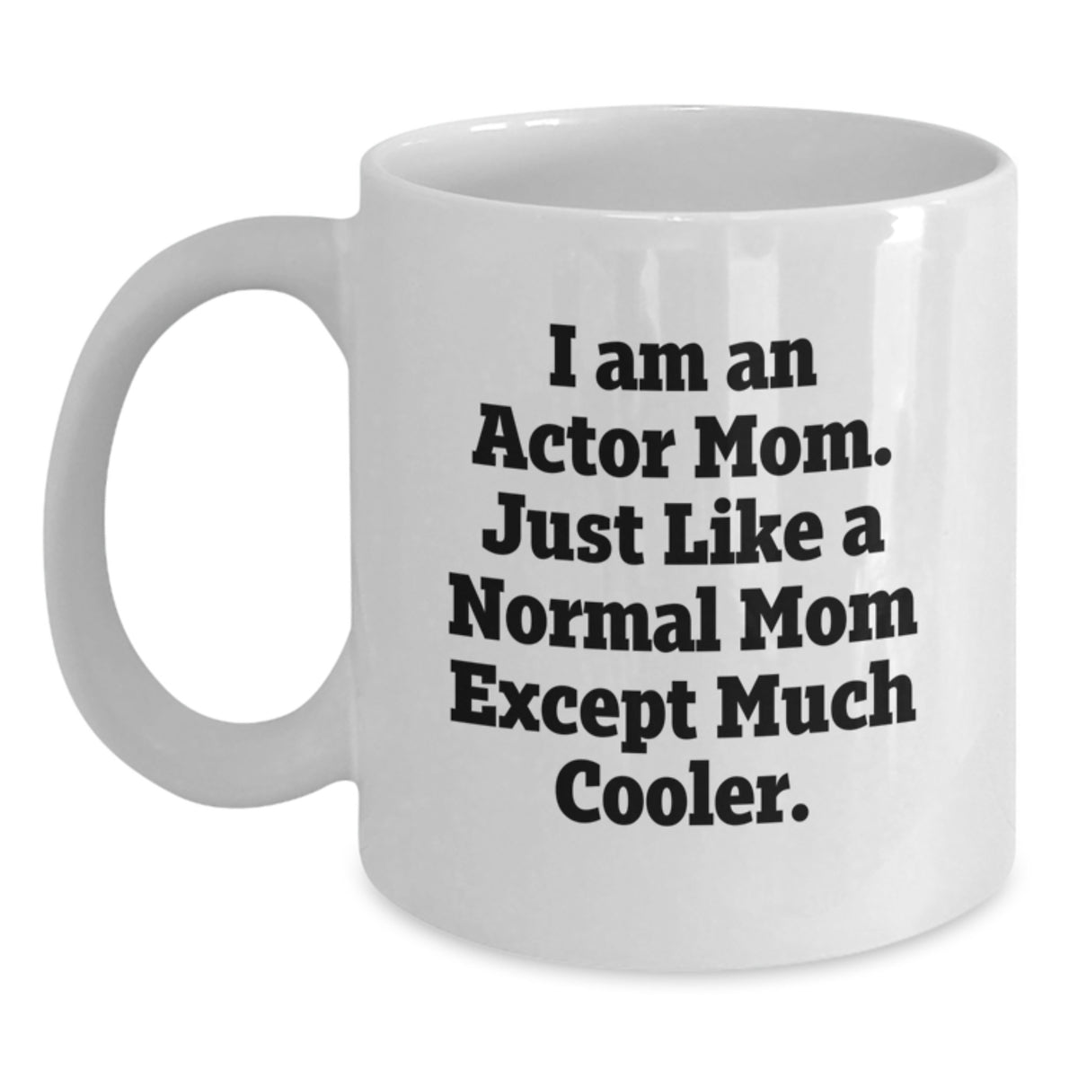 Actor Mom Keepsake Mug for Him - Christmas Gift, 11oz Ceramic - Main