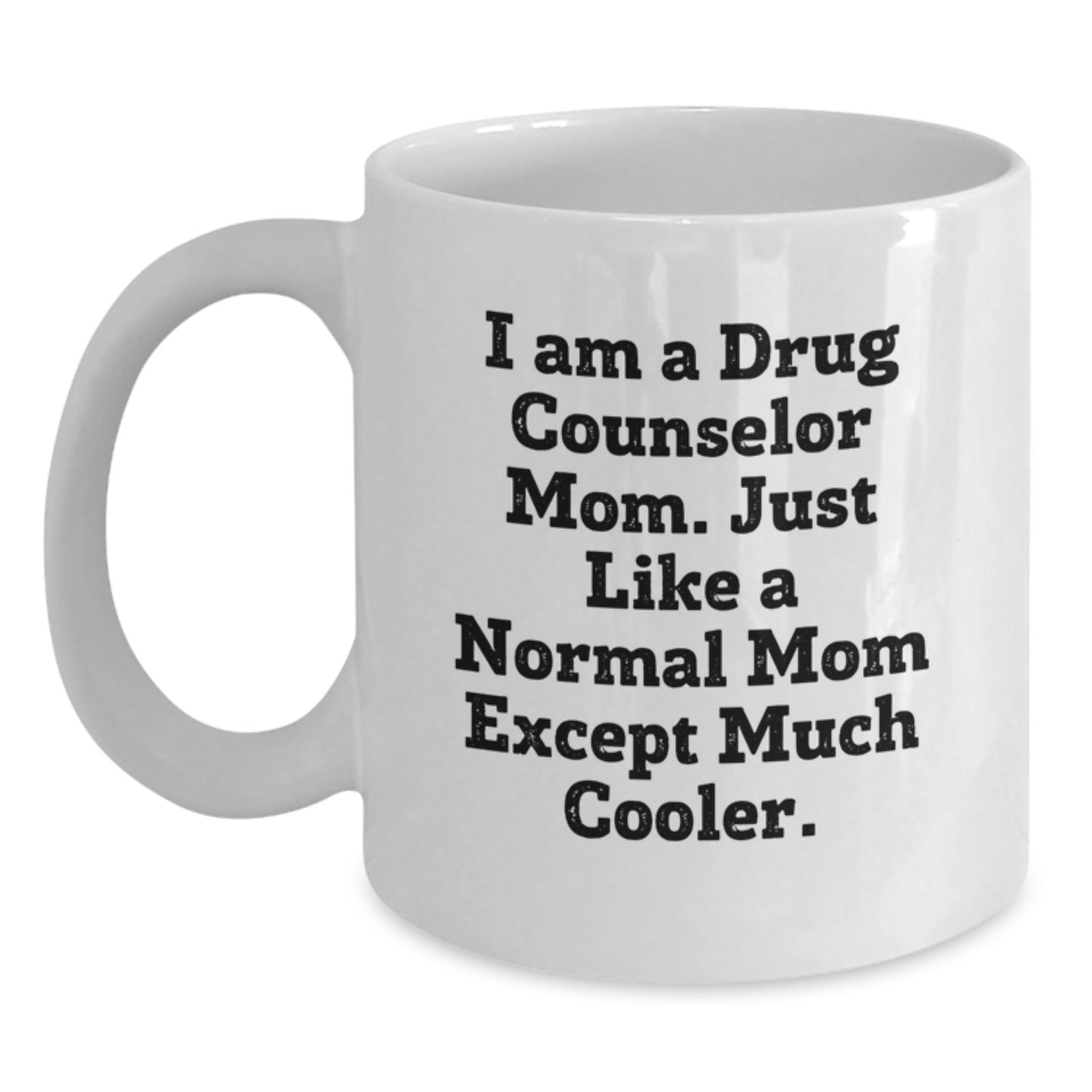 Cool Drug Counselor Mom Novelty Birthday Gift Mug for Friends - Main