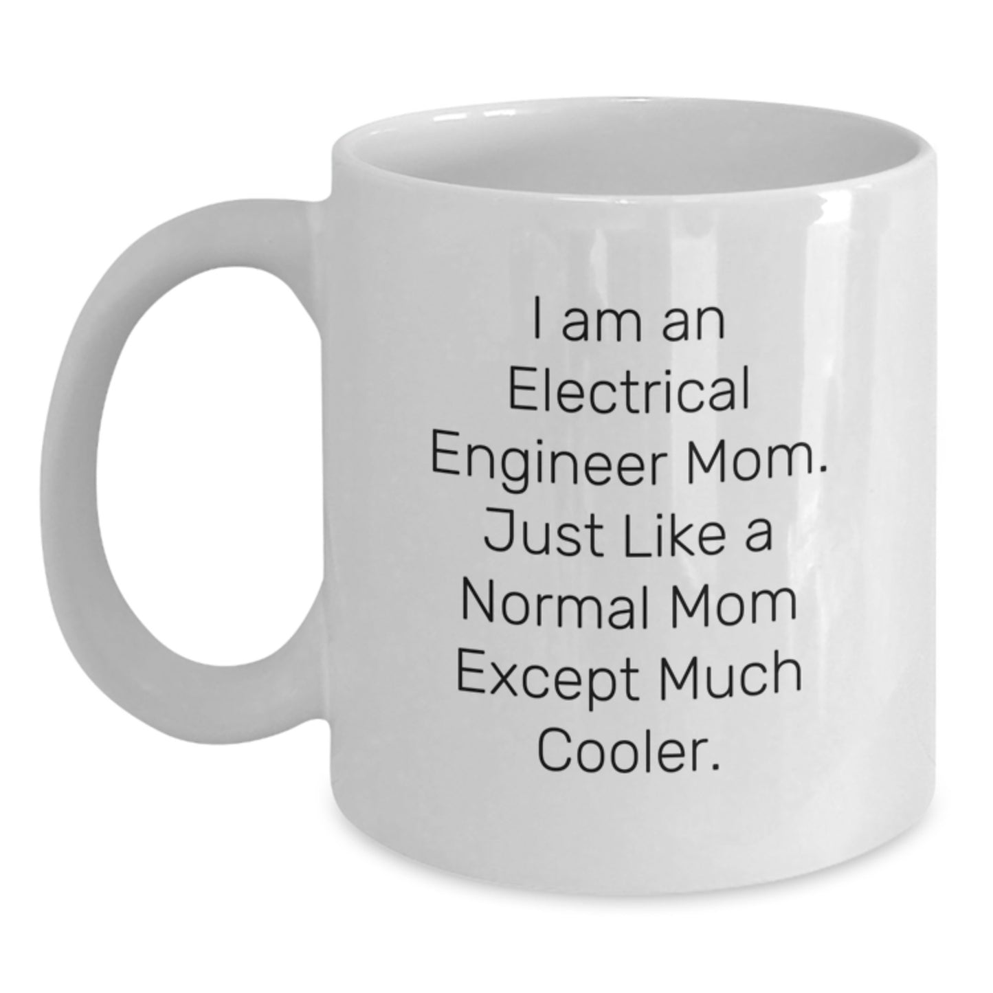Electrical Engineer Mom Keepsake Mug for Him White Ceramic Birthday Gift - Main