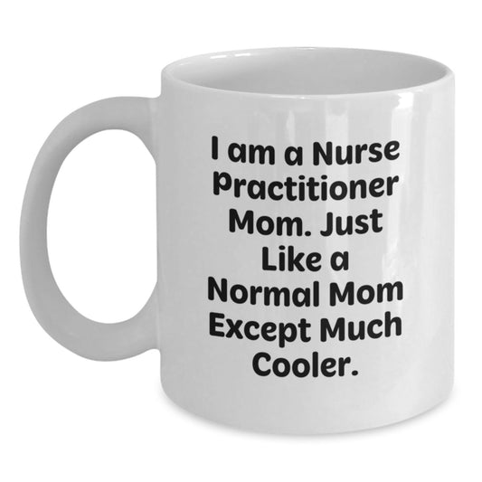 Nurse Practitioner Mom Funny White Coffee Mug Gifts from Women for Birthday Unique Present - Main