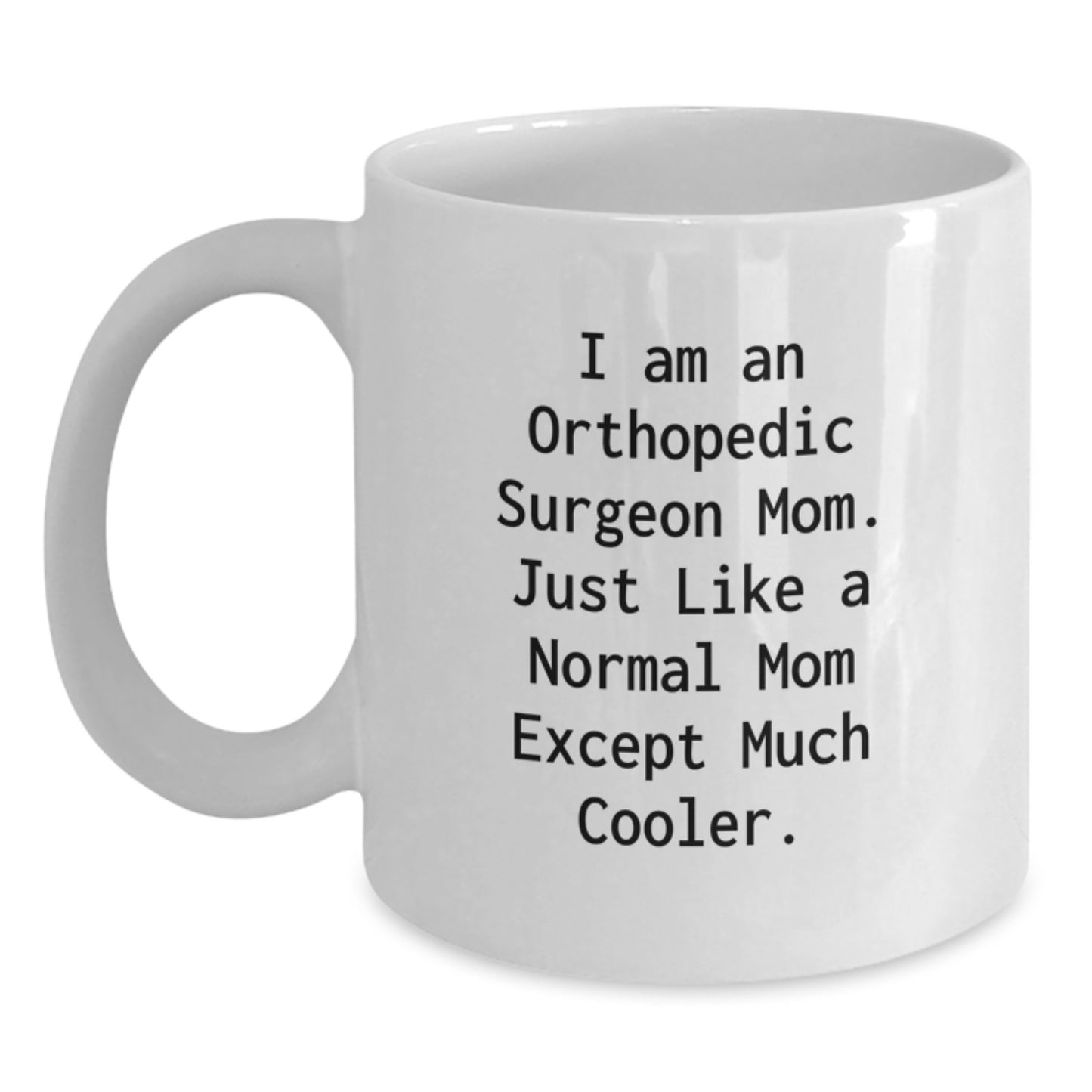 Cool Mom Orthopedic Surgeon Novelty Mug Birthday Gift for Friends - Main
