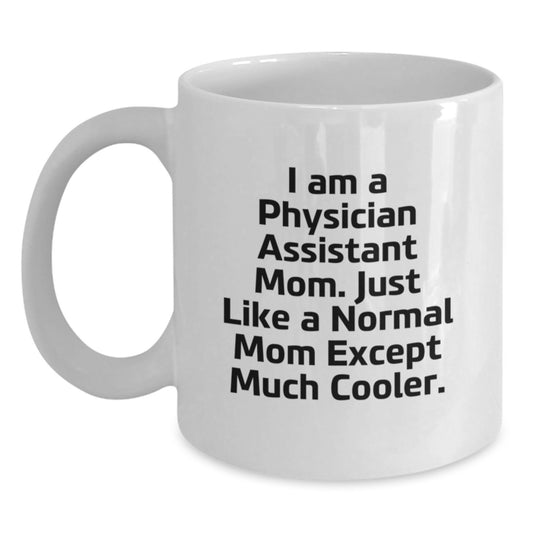 Funny Physician Assistant Mom Gifts from Friends - White Coffee Mug for Physician Assistant Birthday - Main
