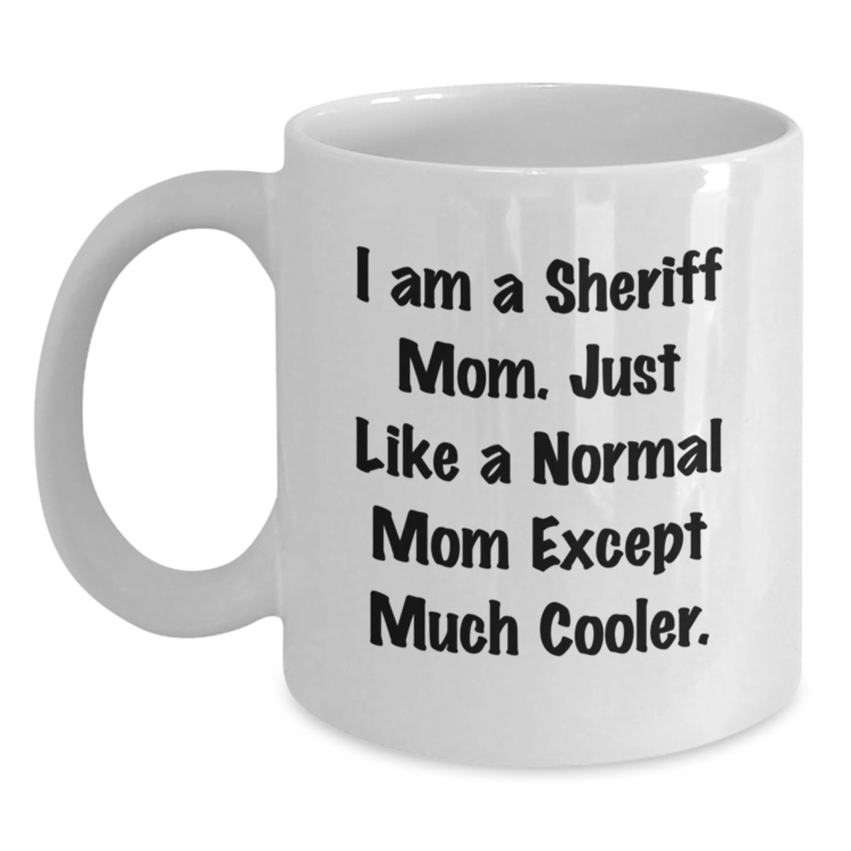 Christmas Gift for Her Sheriff Mom Present - Cool Mother Quote Mug - Main