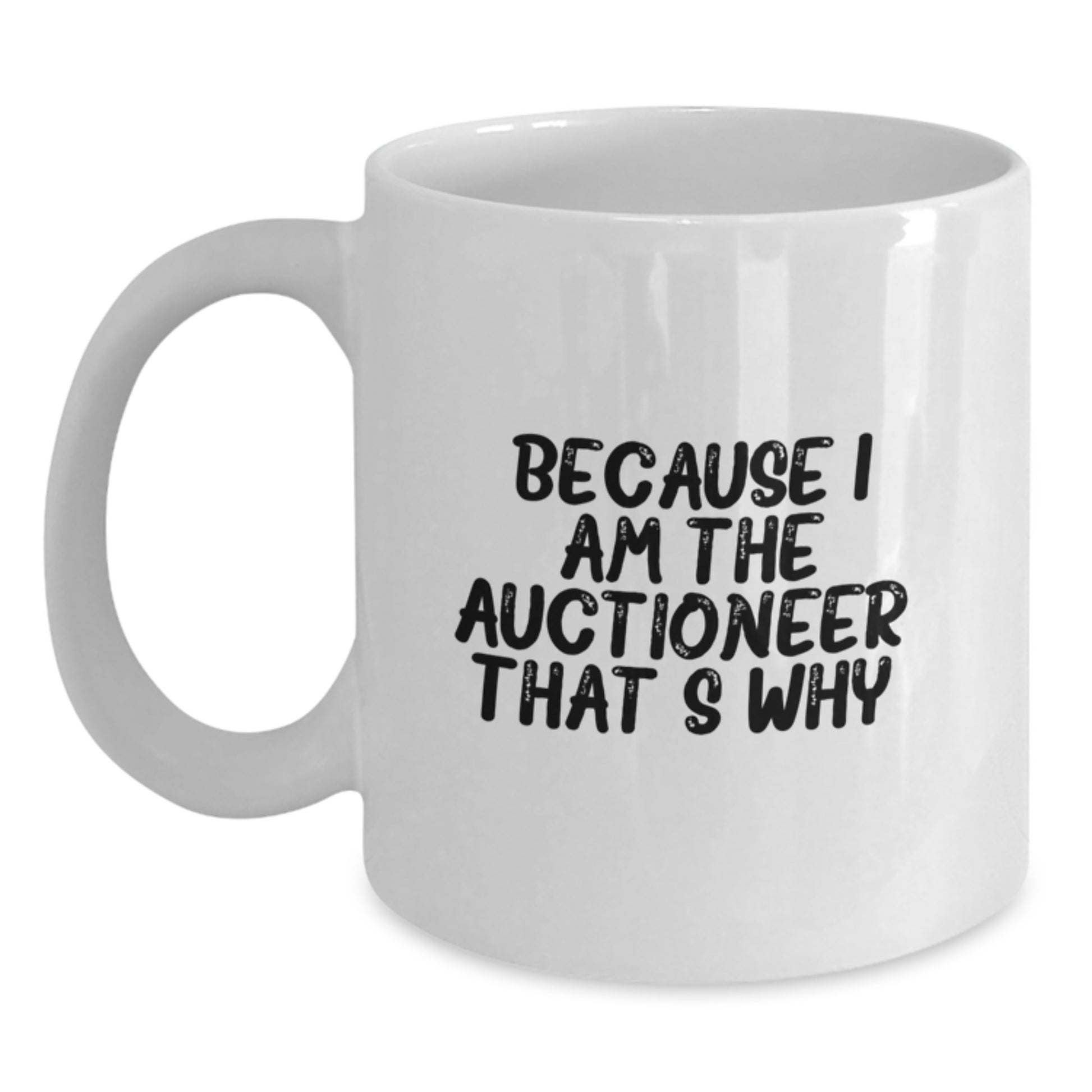 Birthday Gift Auctioneer White Coffee Mug for Her – I Am The Auctioneer - Main