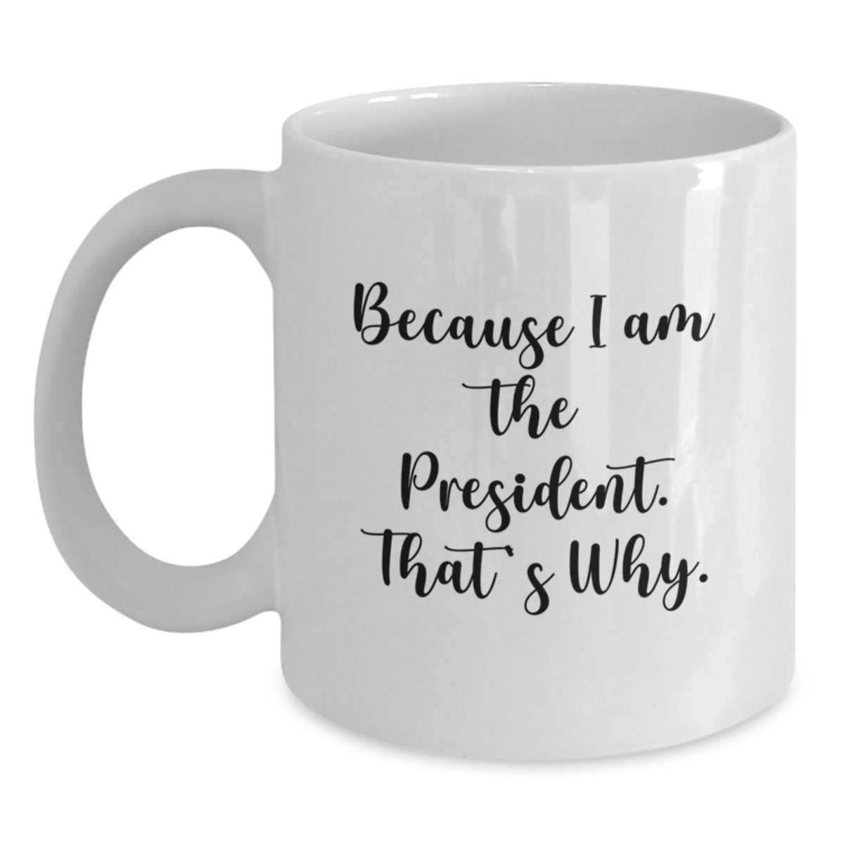 President Gift for Him Bold 'Because I Am The President' Keepsake Coffee - Main