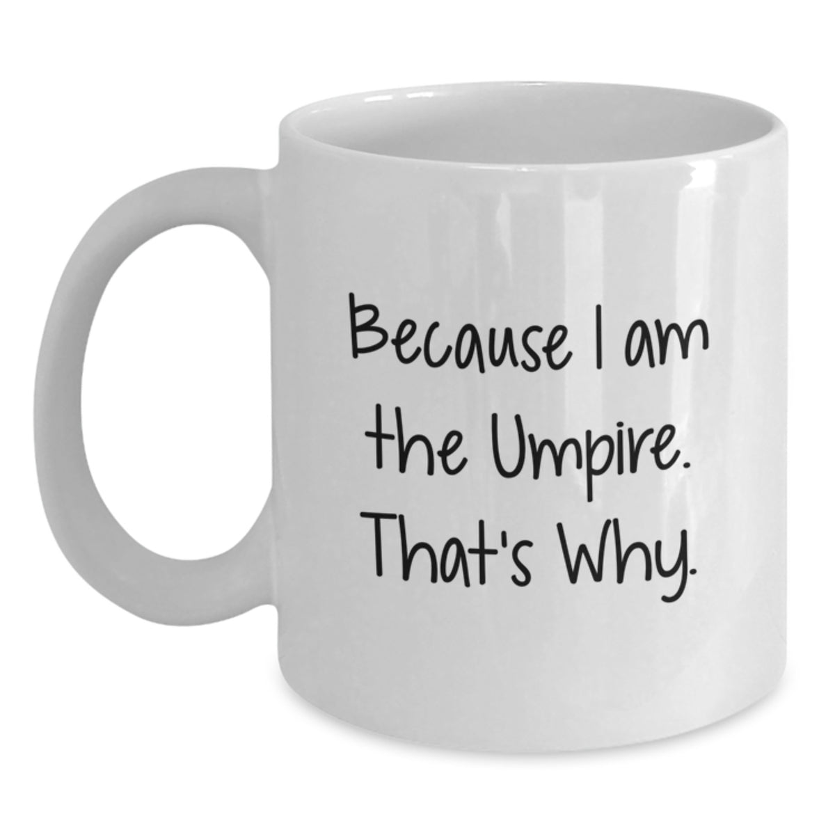 Umpire Gift for Him - Authoritative Keepsake Coffee Mug - Because I Am - Main