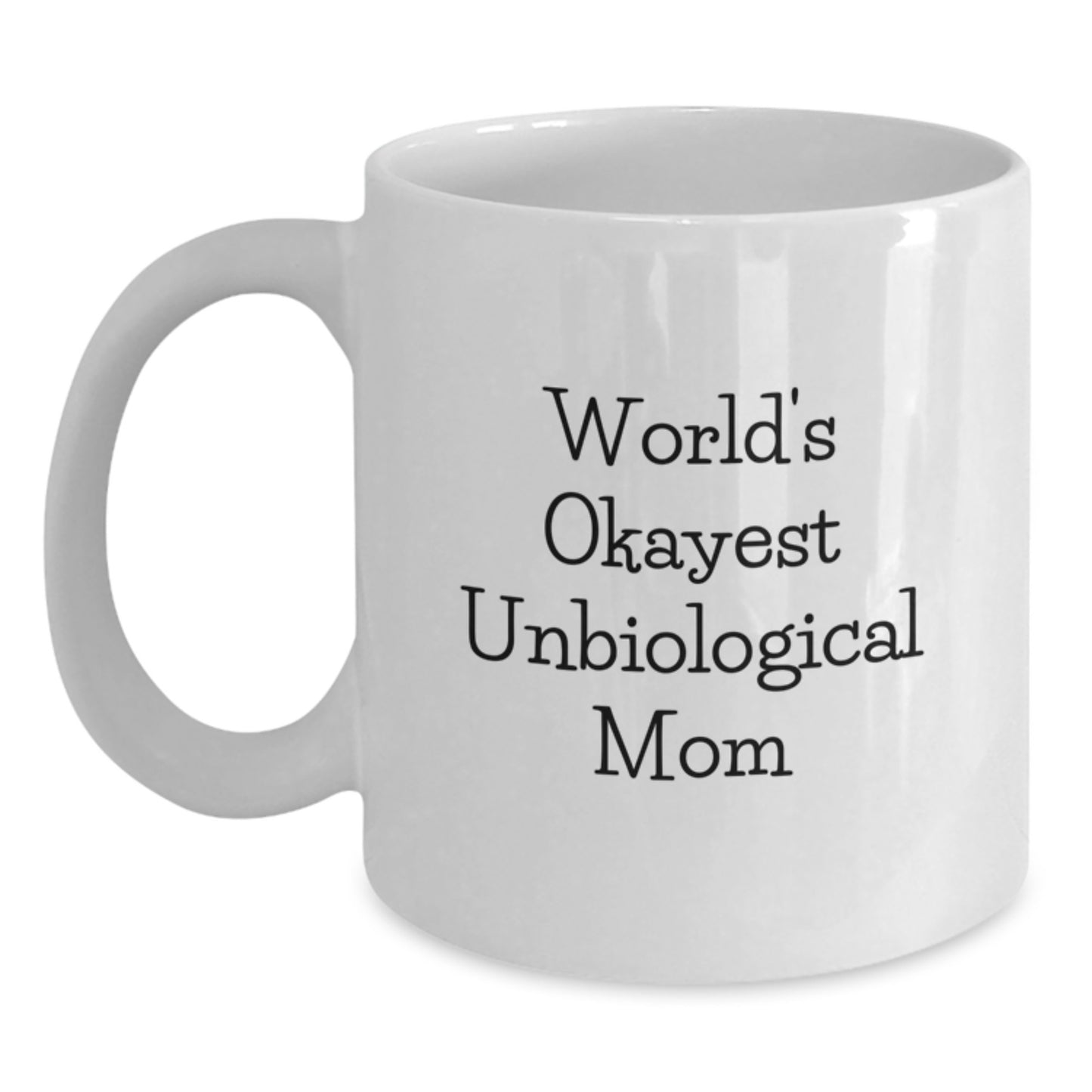 Birthday Gift for Mom Present World's Okayest Unbiological Mom Mug - Main