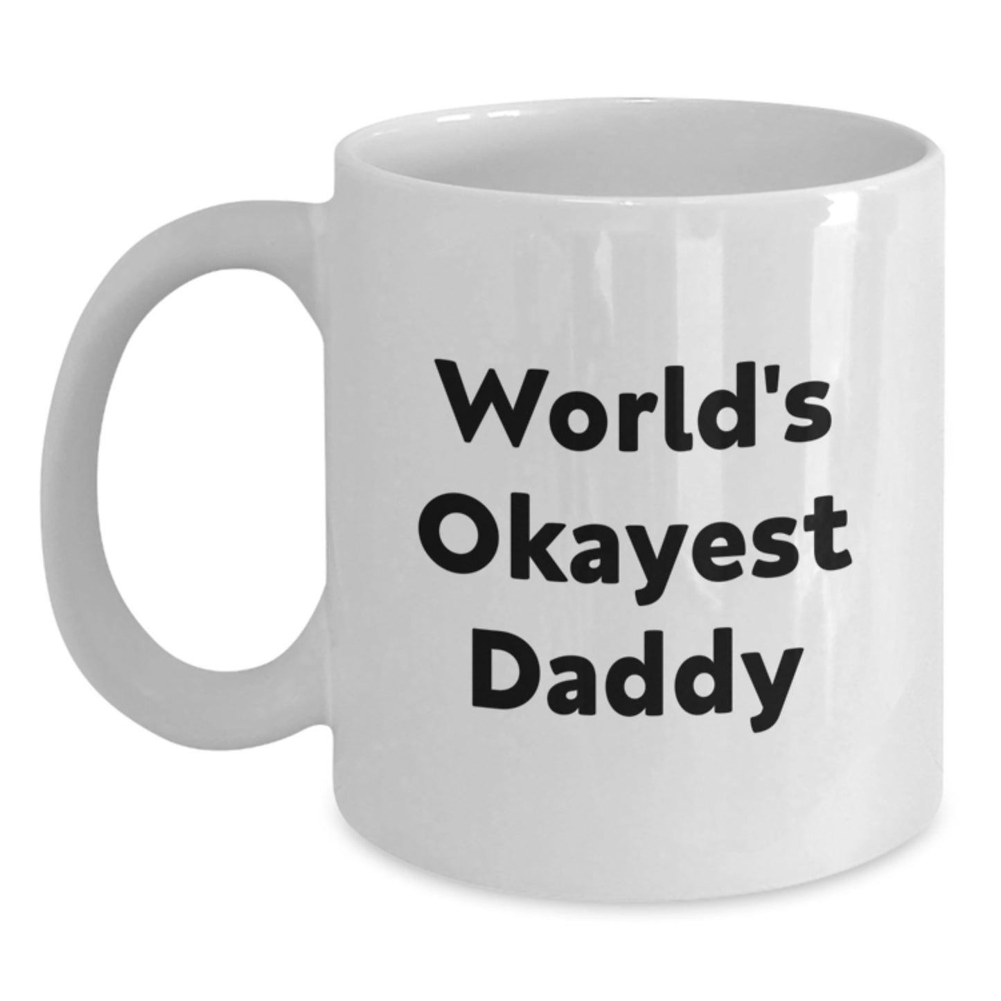 Novelty Daddy White Coffee Mug Okayest Birthday Gift for Friends - Main