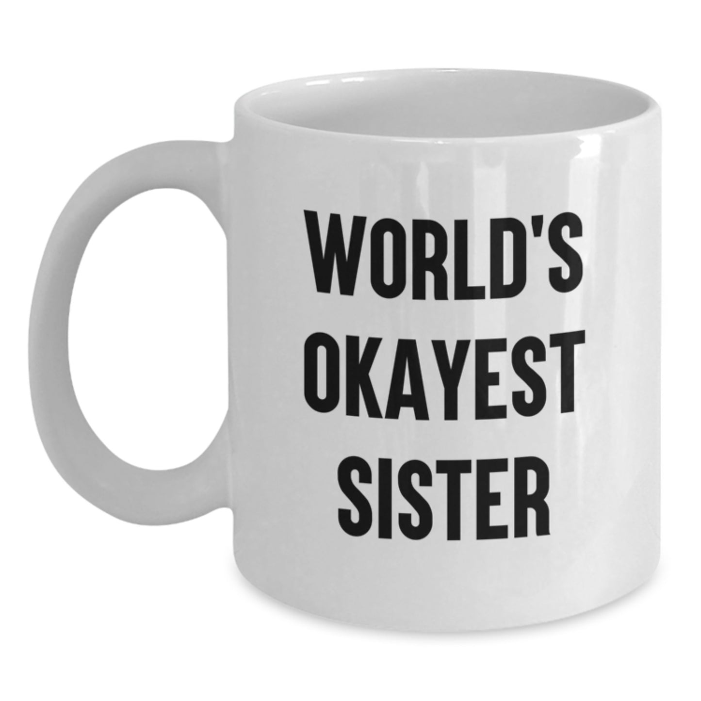 Sister Keepsake White Coffee Mug World's Okayest Sister for Her Gift - Main