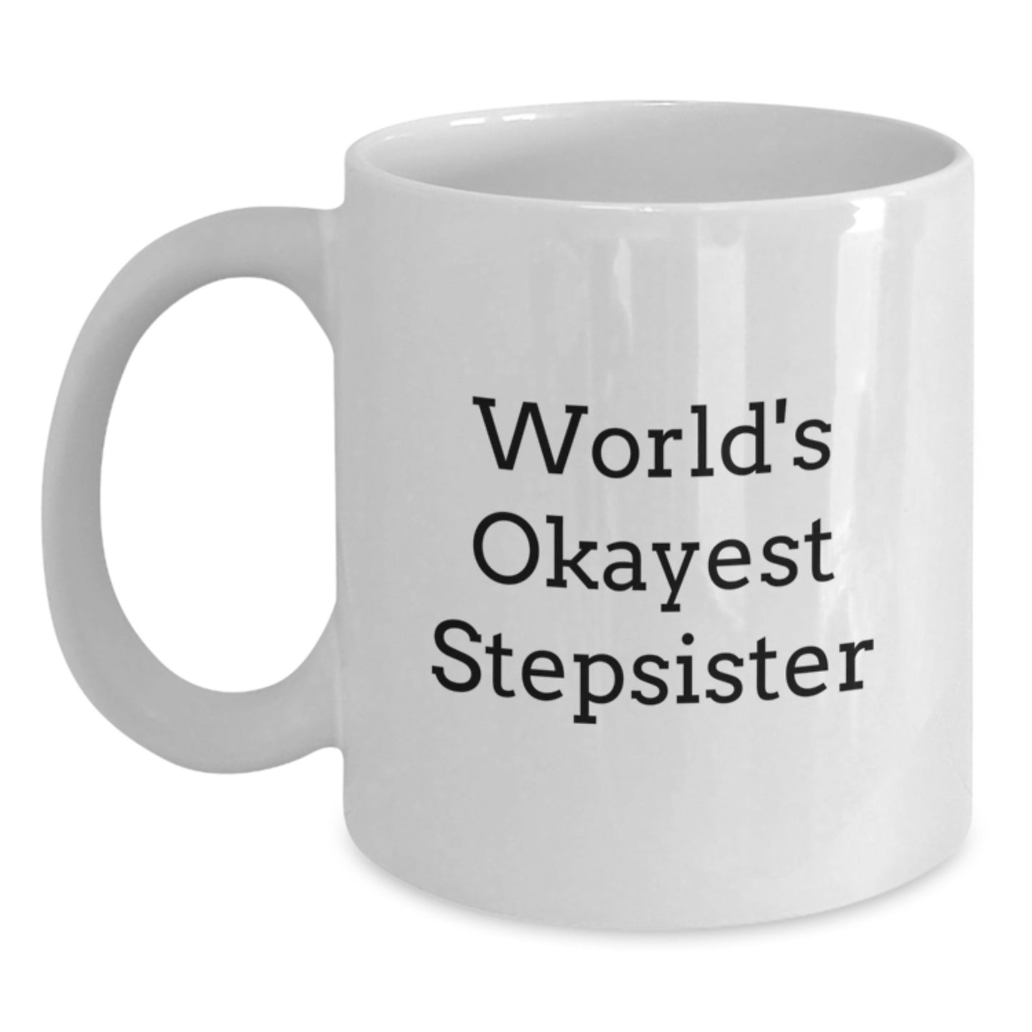 Stepsister White Coffee Mug Idea for Coworkers Birthday Gift - Main