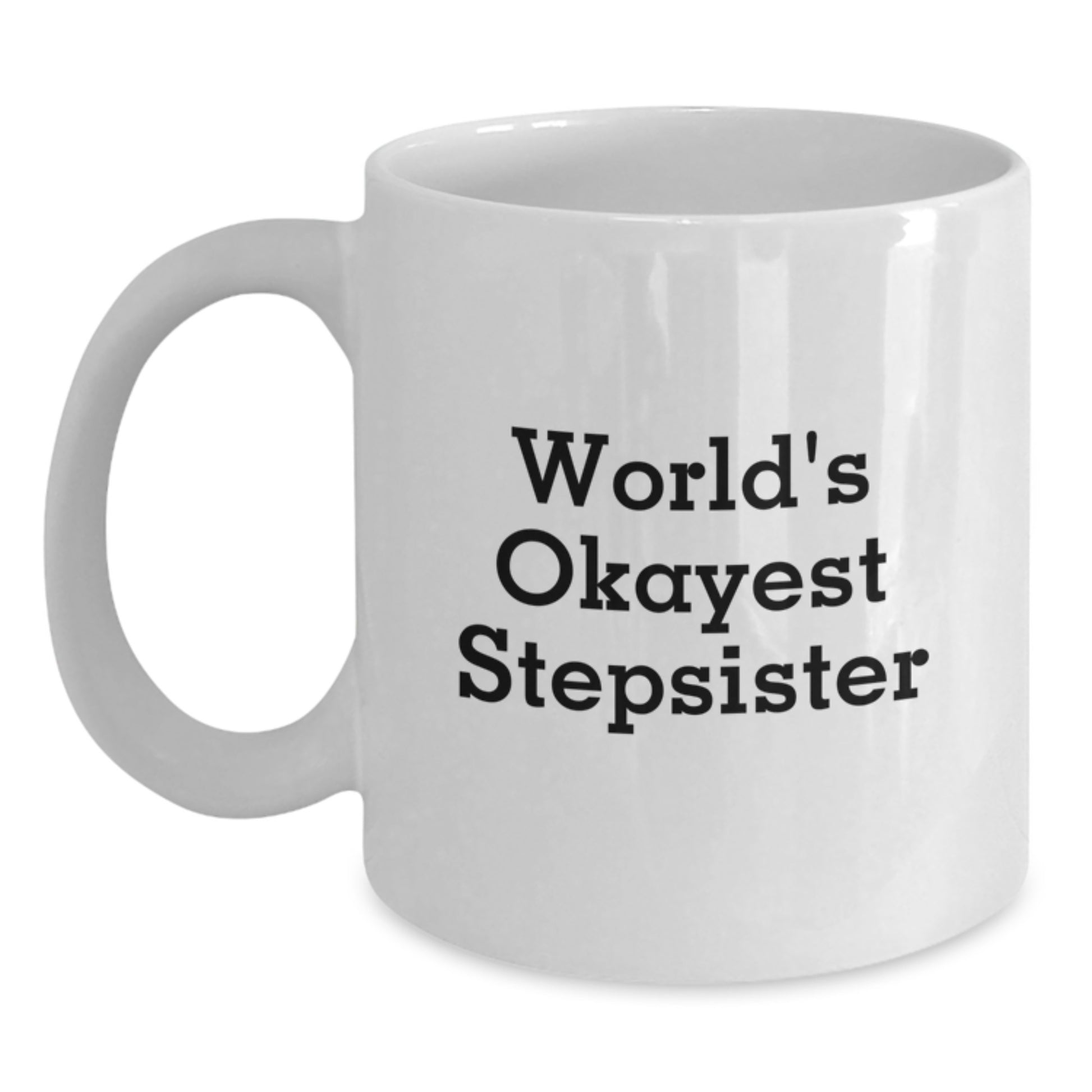 Stepsister Keepsake White Coffee Mug for Him Birthday Gift Surprise - Main