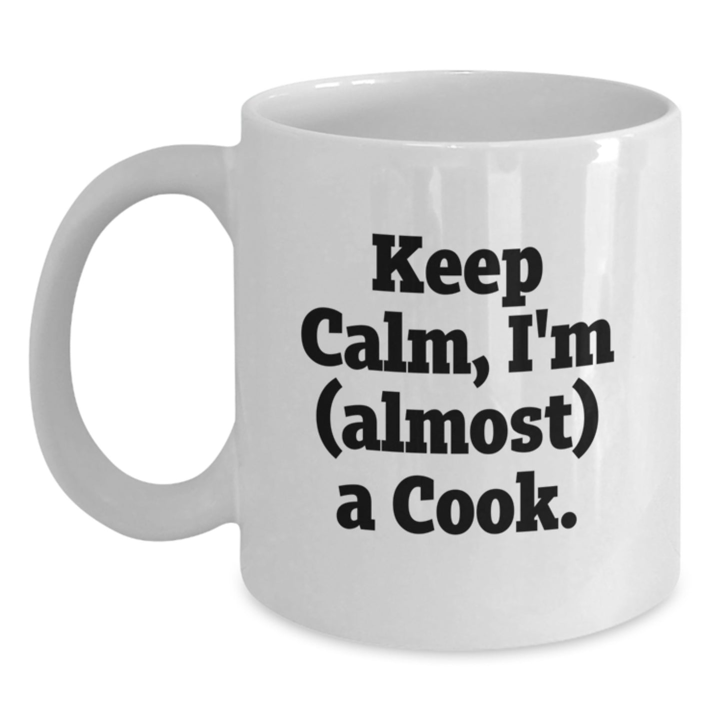 White Coffee Mug for Him Keep Calm I'm Almost A Cook Birthday Gift - Main