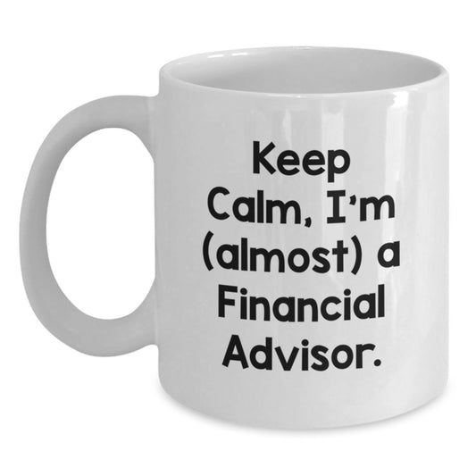 Financial Advisor Gifts, Keep Calm White Coffee Mug, Funny Quote, Birthday Unique Gifts from Friends or Family to Men or Women - Main