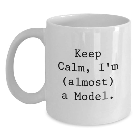 Funny Model Gifts, Keep Calm I'm Almost a Model White Coffee Mugs for Graduation, Gifts from Friends to Family - Main
