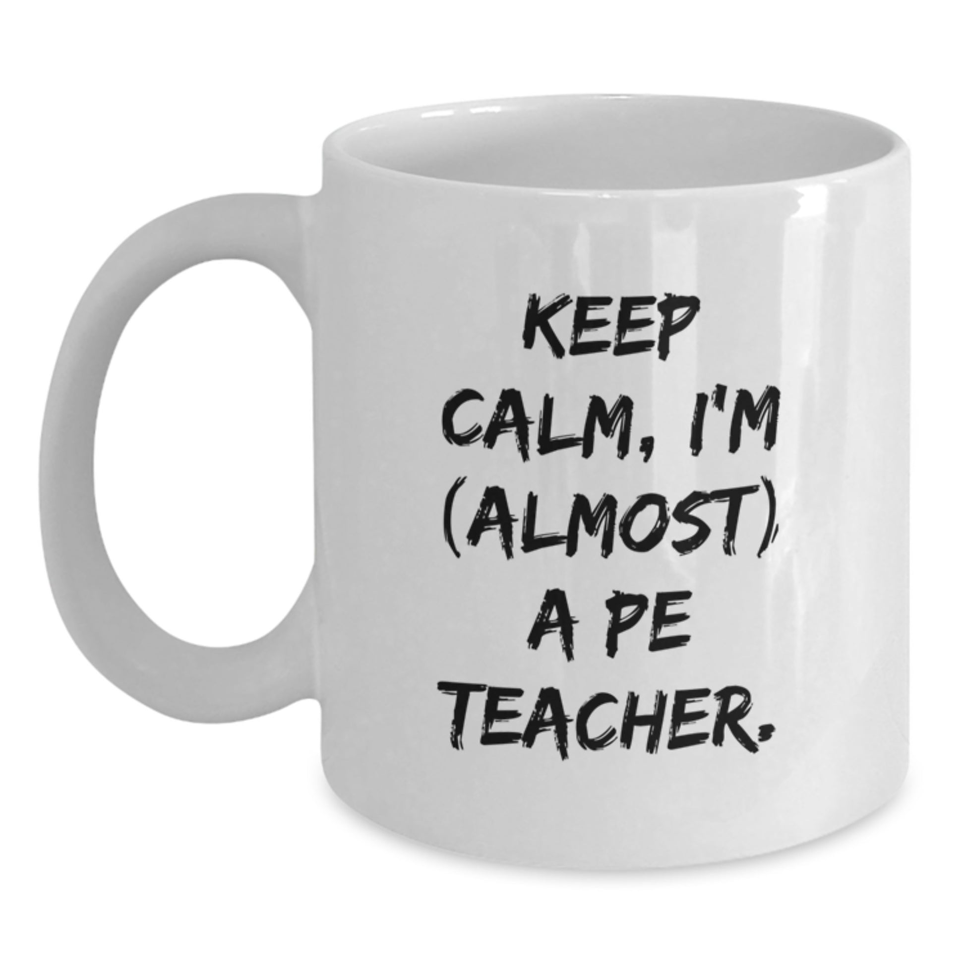 Funny PE Teacher Gifts, 'Keep Calm, I'm (almost) A Pe Teacher' White Coffee Mug for Birthday from Friends - Main