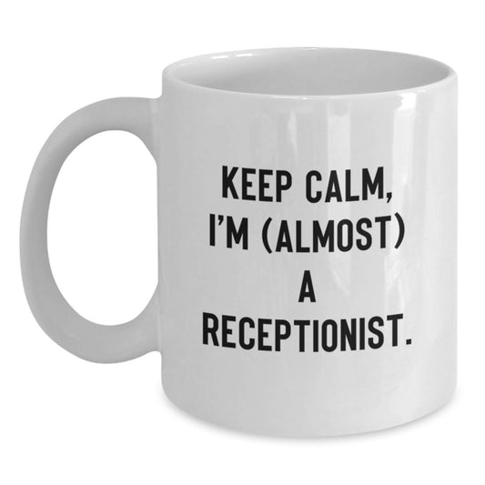 Funny Receptionist Gifts for Women, Keep Calm I'm (almost) A Receptionist White Coffee Mug, Birthday Presents for Coworkers, Friends, Family - Main