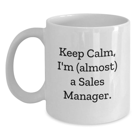 Funny Sales Manager Gifts, Keep Calm I'm (almost) A Sales Manager White Coffee Mugs for Birthday, Gifts from Family to Sales Manager - Main