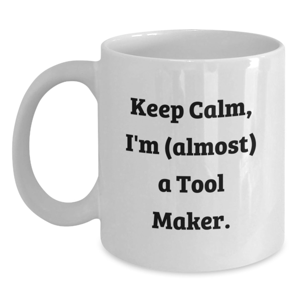Christmas Gift for Her - Keep Calm, I'm (Almost) A Tool Maker Present - Main