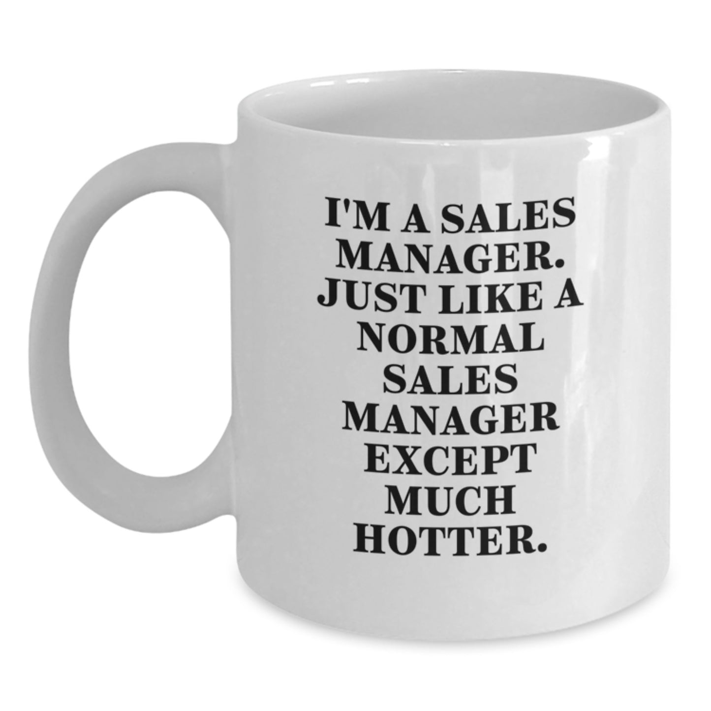 Funny Sales Manager Gifts for Mom - White Coffee Mug with Hotter Than Average Sales Manager Quote, Perfect Unique Gifts from Family - Main