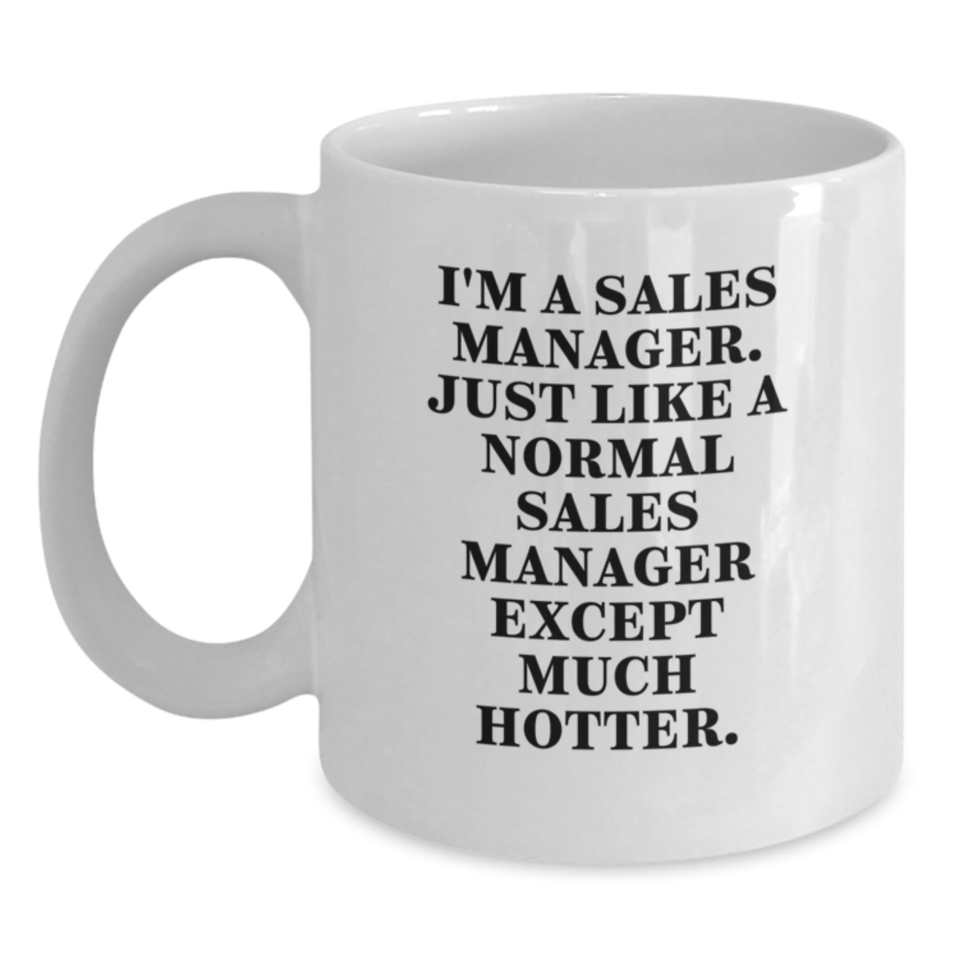 Funny Sales Manager Gifts for Mom - White Coffee Mug with Hotter Than Average Sales Manager Quote, Perfect Unique Gifts from Family - Main