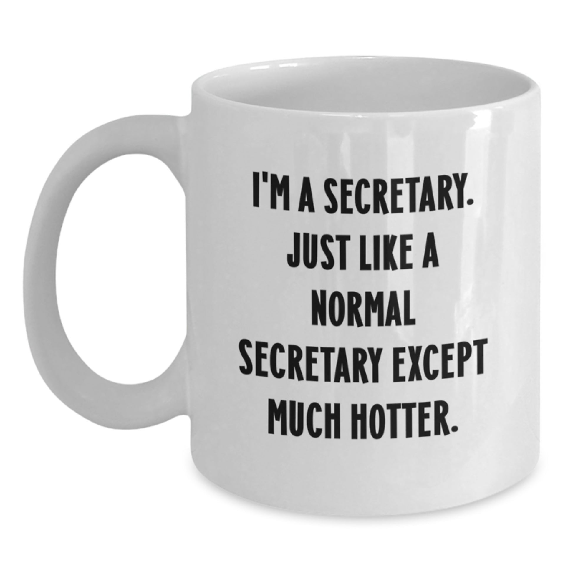 Funny Secretary White Coffee Mugs, Gifts from Friends and Family for the Secretary Who is Much Hotter, Valentine's Unique Gifts - Main