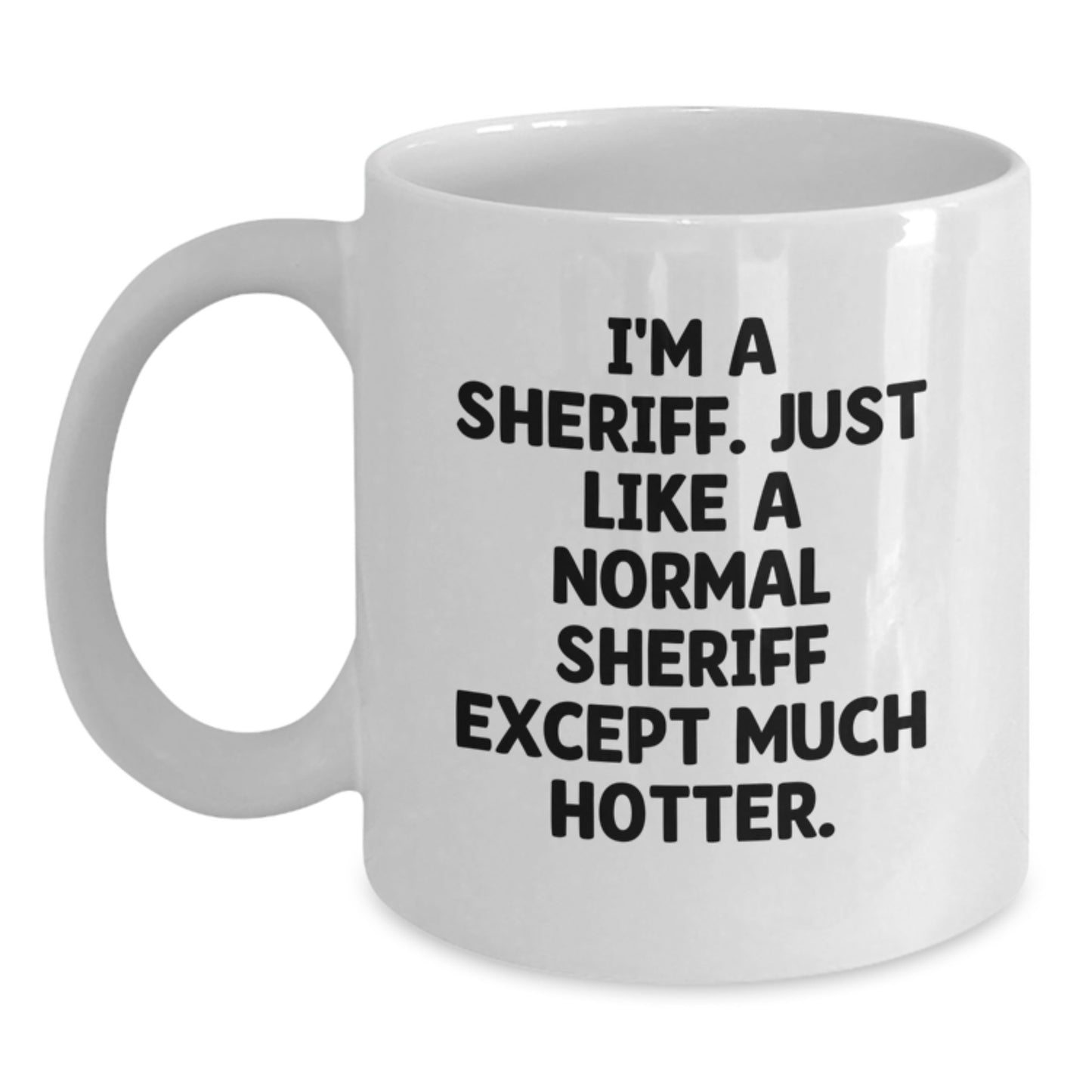 Funny Sheriff Quotes White Coffee Mug Gifts for Men Fathers Day Unique - Main