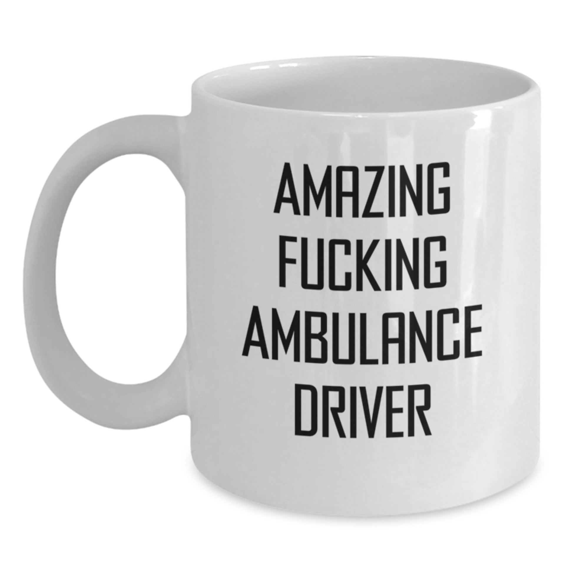 Funny Ambulance Driver Gifts from Friends to Ambulance Driver, Birthday Unique Gifts for Men Ambulance Drivers, Amazing F--king Ambulance Driver White Coffee Mug - Main
