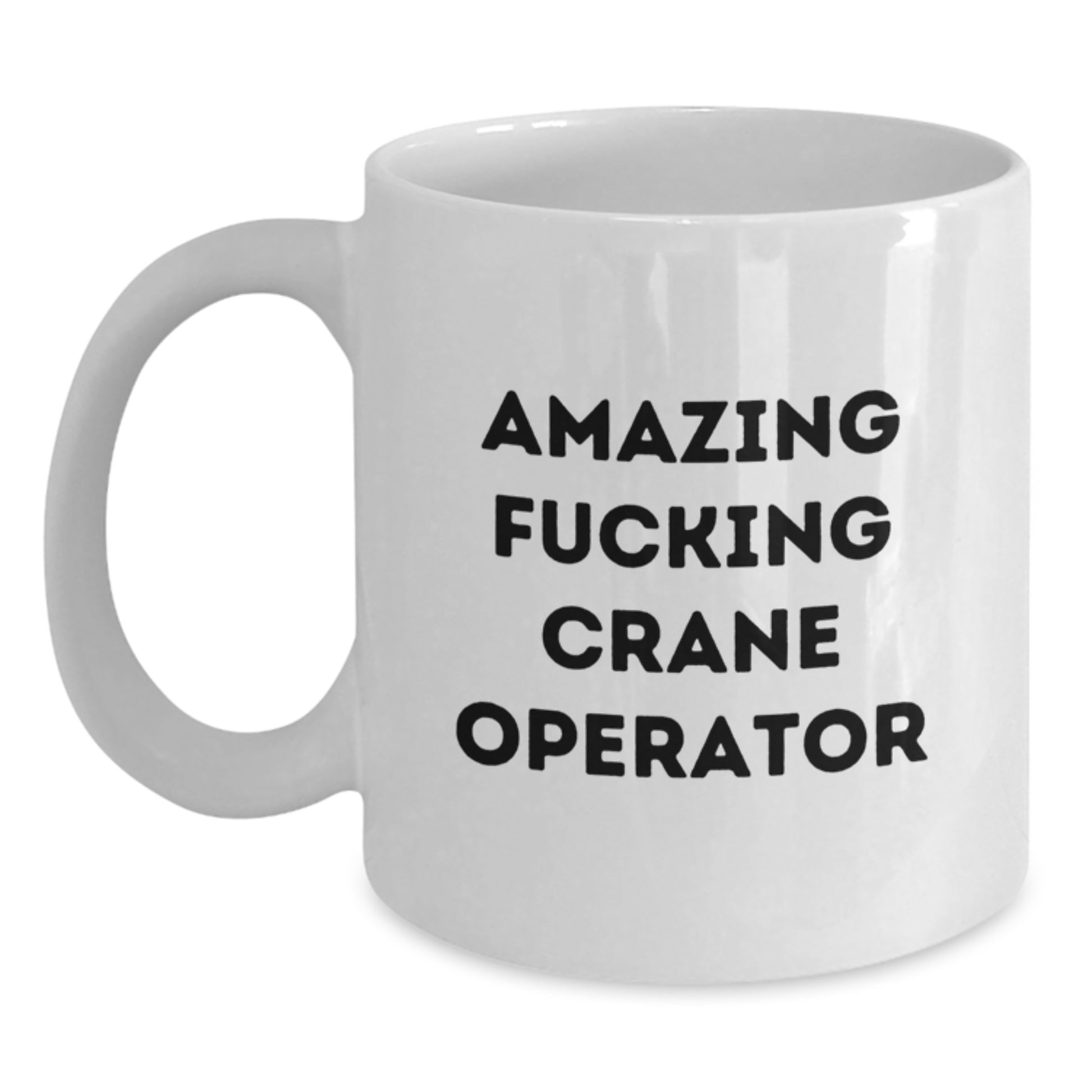Crane Operator Gifts from Friends, Funny White Coffee Mugs for Birthday Unique Gifts, Amazing F--king Crane Operator Mug for Crane Operator Men - Main