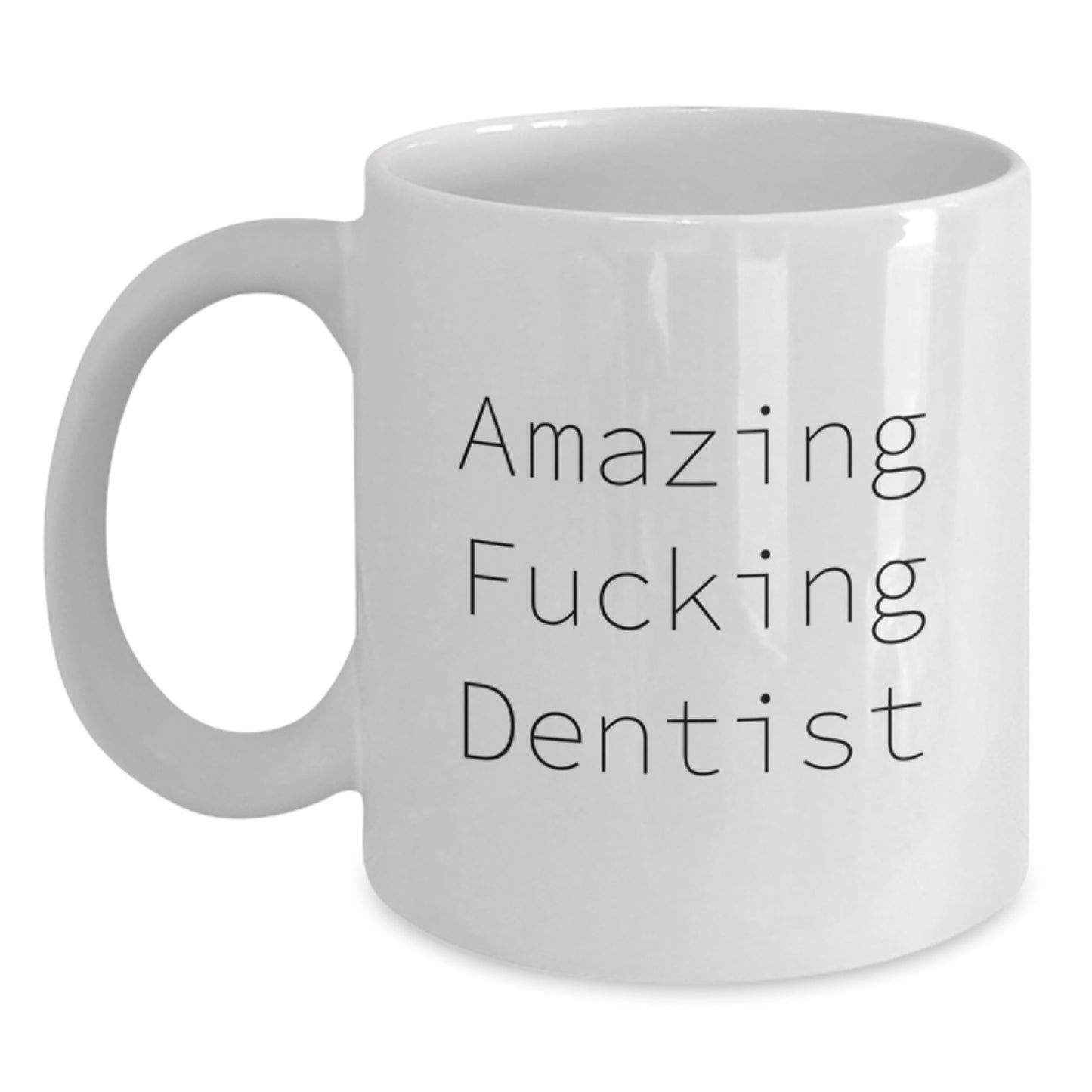 Funny Dentist Quotes Gifts from Friends and Family for Birthday, Amazing White Coffee Mug for Dentist Enthusiasts, Gifts for Dentist - Main