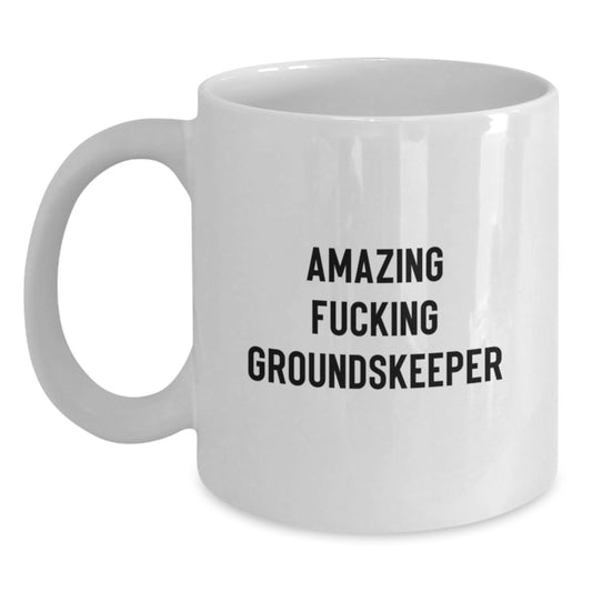 Funny groundskeeper Gifts from Friends, Gifts for groundskeeper Birthday Unique Presents, Amazing F--king groundskeeper White Coffee Mug - Main