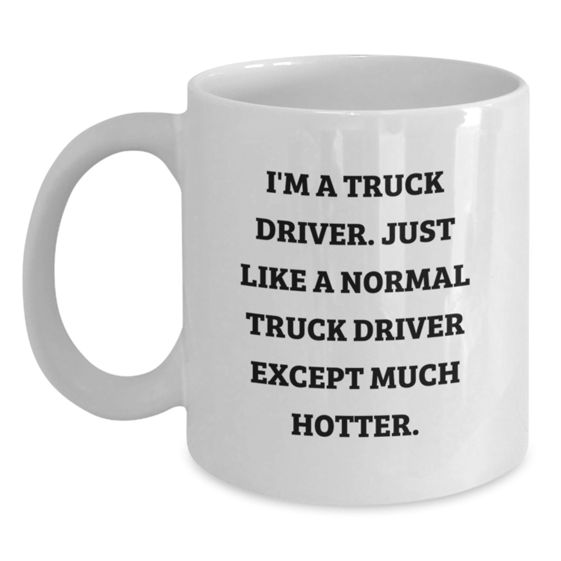 Funny Truck Driver Gifts for Him - 'I'm A Truck Driver' White Coffee Mug, Unique Valentine's Gift from Friends or Family - Main