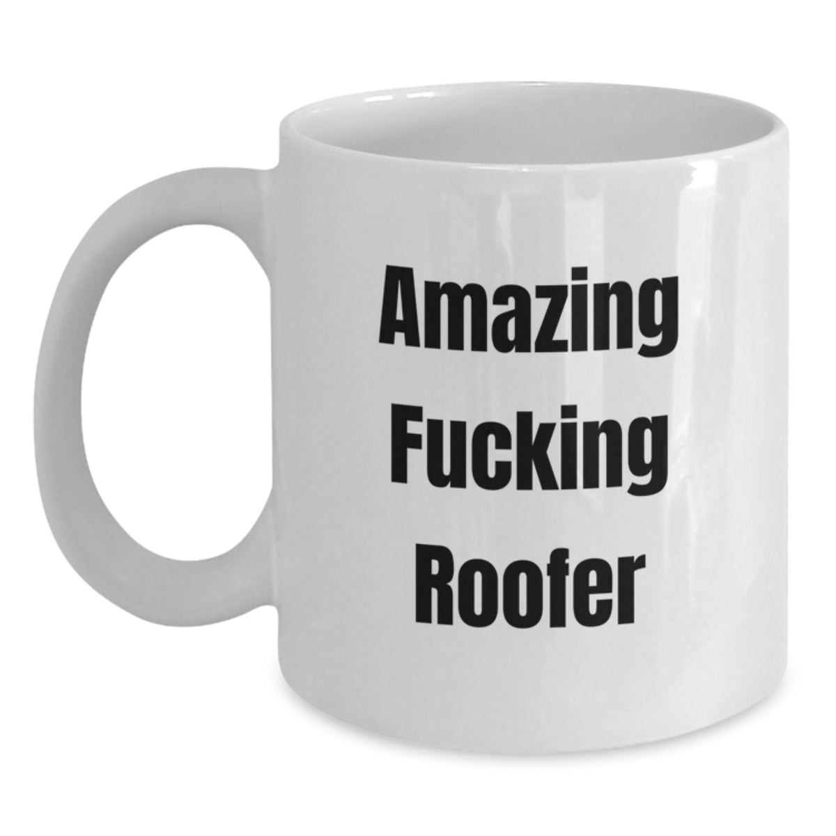 Hilarious White Coffee Mug Gift for Friends - Amazing Fucking Roofer - Main