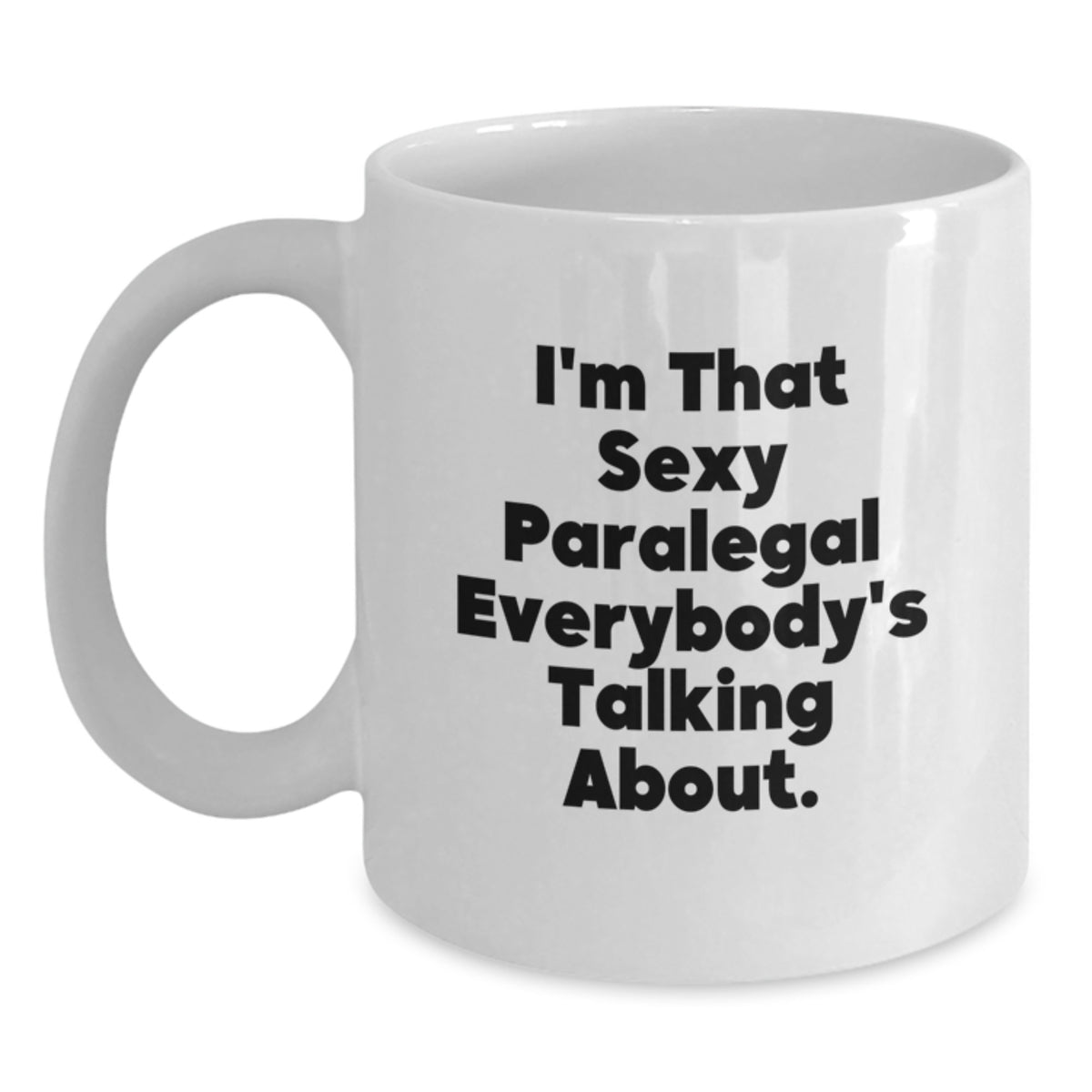 Paralegal Gift for Him - Sexy Paralegal Quote Keepsake White Coffee Mug - Main