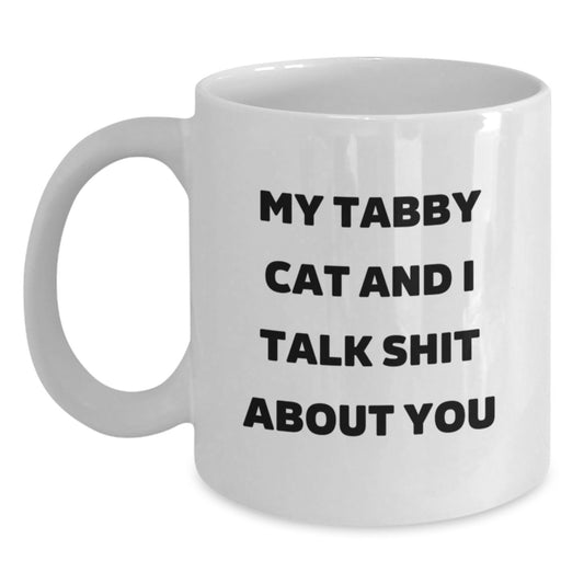 Funny Tabby Cat White Coffee Mugs Gifts for Tabby Cat Lovers from Friends, My Tabby Cat And I Talk Shit About You Quote, Birthday Unique Gifts - Main
