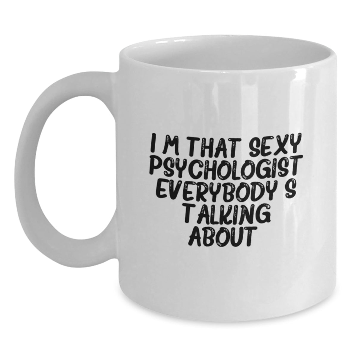 Psychologist Gift for Him Witty Coffee Mug Keepsake - Sexy Quote - Main