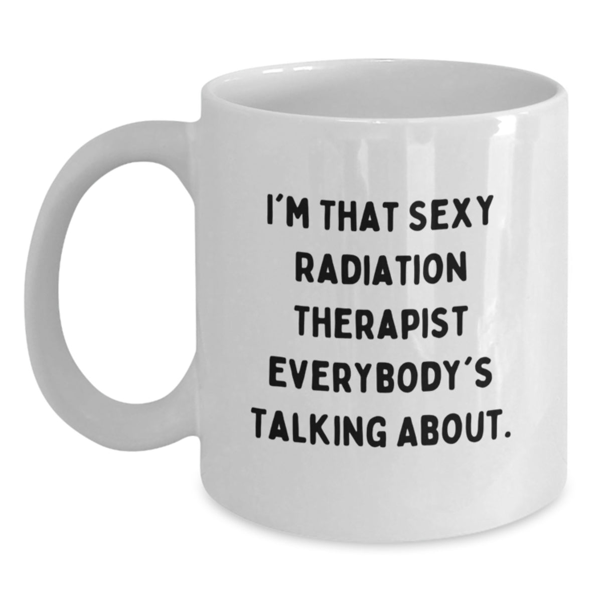 Radiation Therapist Gift for Him - I'm That Sexy Keepsake Coffee Mug - Main