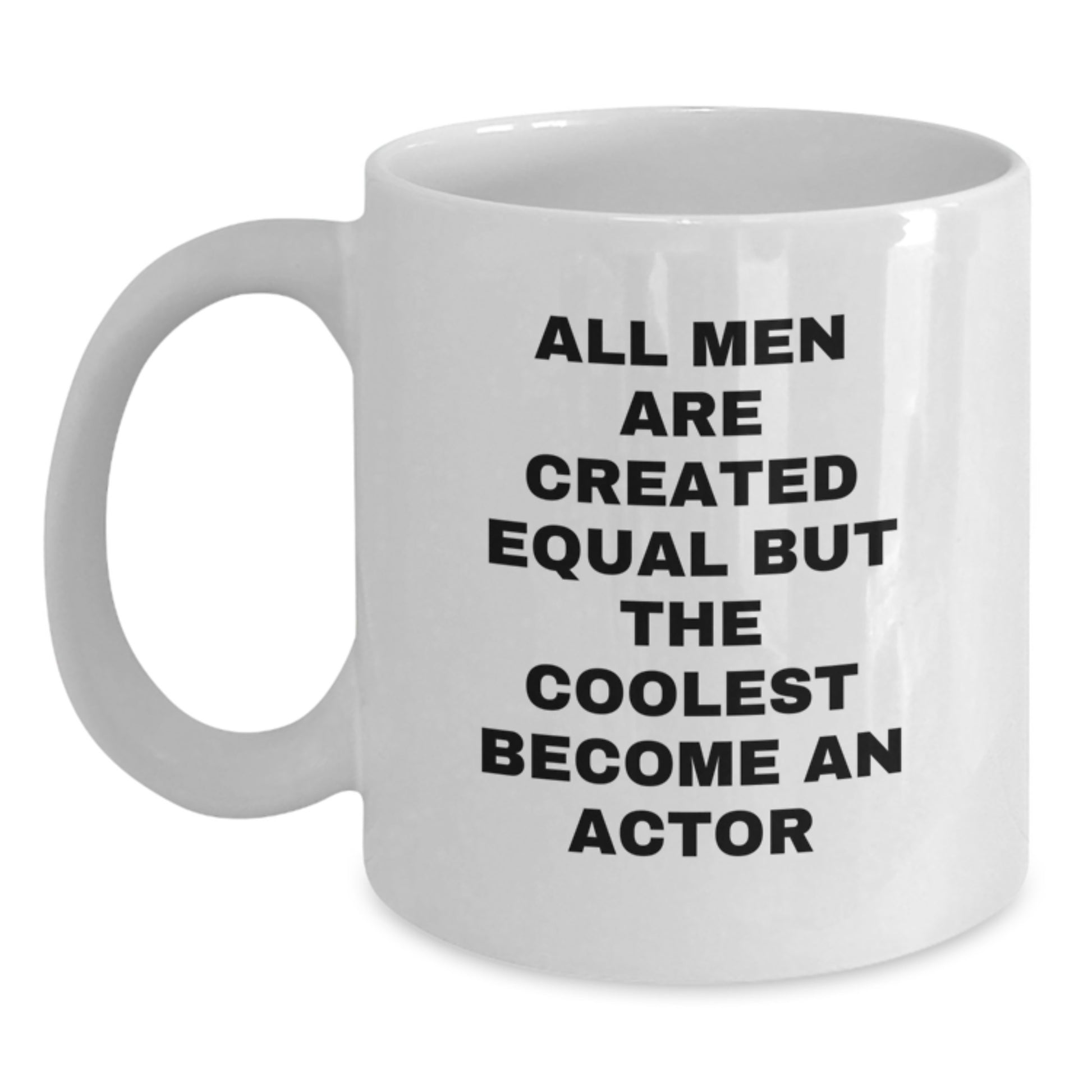 Funny Actor Quotes Gifts from Men to Actor Friends and Family on Mother's Day Unique White Coffee Mug - Main